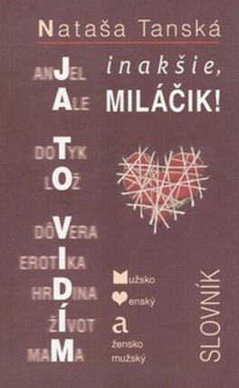 Ja to vidím inakšie, Miláčik!