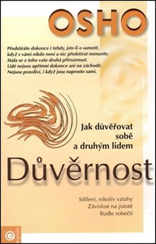 Důvěrnost - Jak důvěřovat sobě a druhým lidem