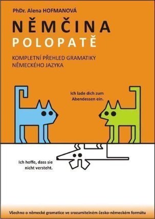 Němčina Polopatě - Kompletní přehled gramatiky NJ