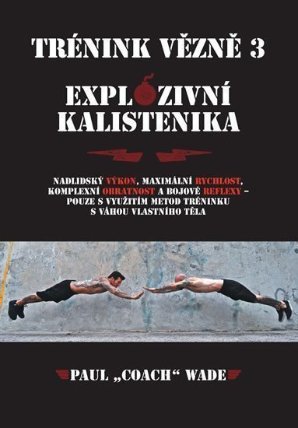 Trénink vězně 3 - Explozivní kalistenika