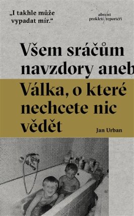 Všem sráčům navzdory aneb Válka, o které nechcete nic vědět