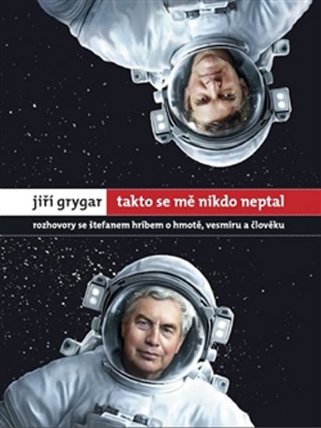 Takto se mě nikdo neptal - Rozhovory se Štefanem Hríbem o hmotě, vesmíru a člověku
