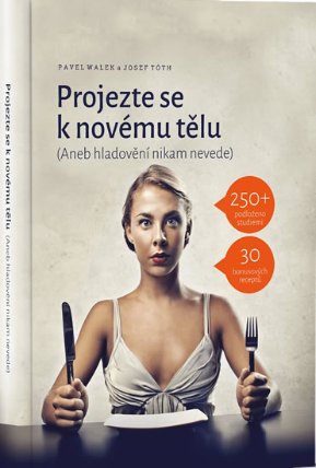 Projezte se k novému tělu (Aneb hladovění nikam nevede)