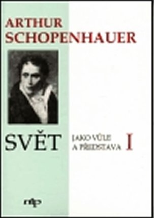 Svět jako vůle a představa I., II.