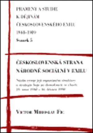 Československá strana národně sociální v exilu: Nástin vývoje její organizační struktury a strategie boje za demokracii ve vlasti: 23. únor 1948 - 16. březen 1990