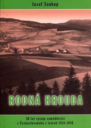 Rodná hrouda: 30 let vývoje zemědělství v Československu v letech 1918 - 1648
