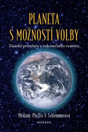 Planeta s možností volby - Zásadní promluvy z nekonečného vesmíru
