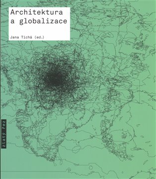 Architektura a globalizace - Texty o moderní a současné architektuře 5