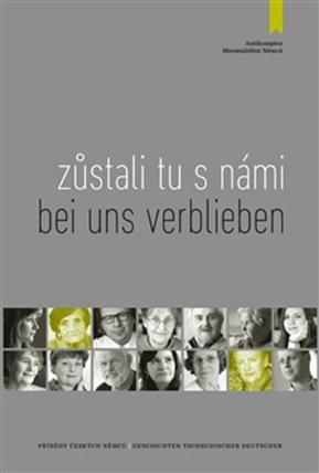 Zůstali tu s námi - Příběhy českých Němců / Bei uns verblieben - /Geschichten tschechische