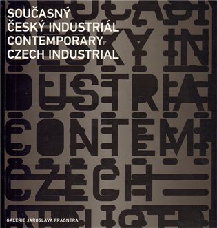Současný český industriál - Podoby soudobé průmyslové architektury