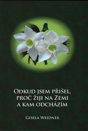 Odkud jsem přišel, proč žiji na Zemi a kam odcházím