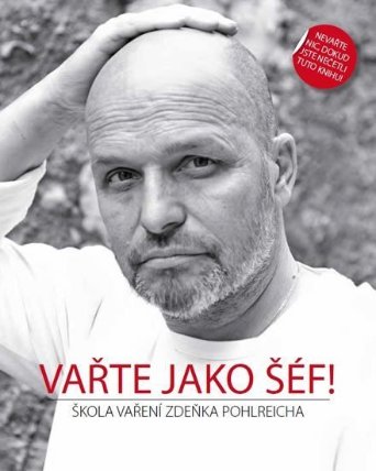 Vařte jako šéf - Škola vaření Zdeňka Pohlreicha
