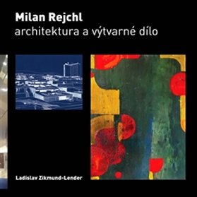 Milan Rejchl - Architektura a výtvarné dílo