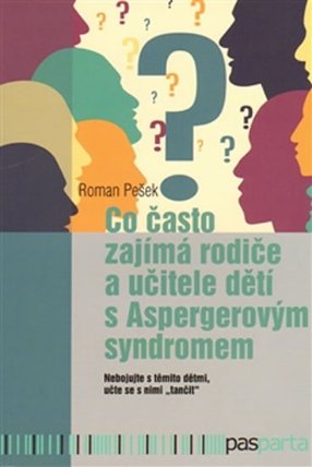 Co často zajímá rodiče a učitele dětí s Aspergerovým syndromem - Nebojujte s těmito dětmi,