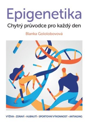 Epigenetika - chytrý průvodce pro každý den