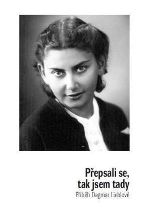 Přepsali se, tak jsem tady - Příběh Dagmar Lieblové
