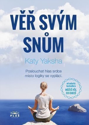 Věř svým snům - Poslouchat hlas srdce místo logiky se vyplácí