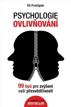 Psychologie ovlivňování - 99 tipů pro zvýšení vaší přesvědčivosti