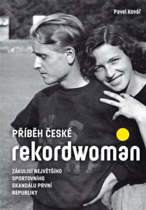 Příběh české rekordwoman - Zákulisí největšího sportovního skandálu první republiky