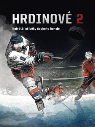 Hrdinové 2 - Největší příběhy českého hokeje