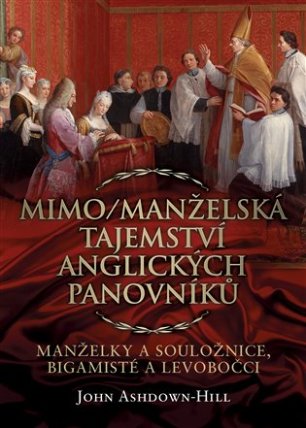 Mimo/Manželská tajemství anglických panovníků: Manželky a souložnice, bigamisté a levobočci