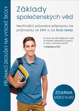 Základy společenských věd - Neoficiální průvodce přípravou na přijímačky ze ZSV a na Scio 