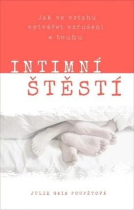 Intimní štěstí - Jak ve vztahu vytvářet vzrušení a touhu