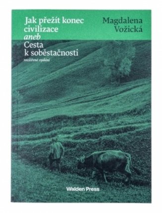Jak přežít konec civilizace aneb Cesta k soběstačnosti