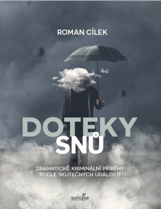Doteky snů - Dramatické kriminální příběhy podle skutečných událostí