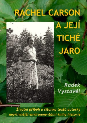 Rachel Carson a její Tiché jaro, Životní příběh a čítanka textů autorky nejvlivnější envir
