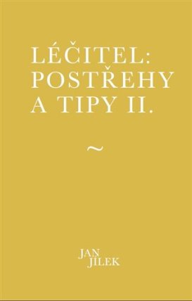 Léčitel: Postřehy a tipy II.
