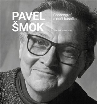 Pavel Šmok - Choreograf s duší básníka
