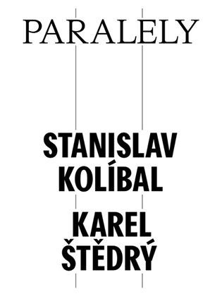 Paralely - Stanislav Kolíbal - Karel Štědrý