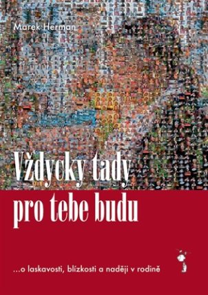 Vždycky tady pro tebe budu ...o laskavosti, blízkosti a naději v rodině