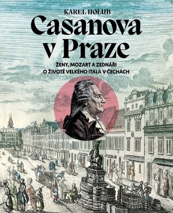 Casanova v Praze - Ženy, Mozart a zednáři, O životě velkého Itala v Čechách