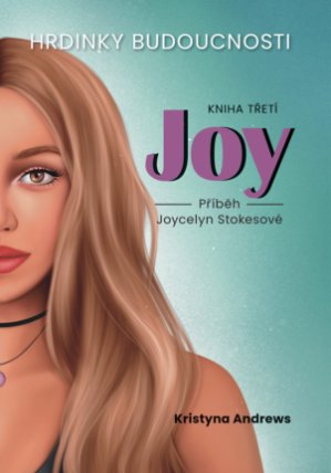 Hrdinky Budoucnosti 3 Joy - Příběh Joycelyn Stokesové
