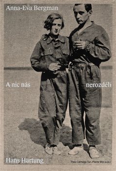 Anna-Eva Bergman a Hans Hartung: A nic nás nerozdělí