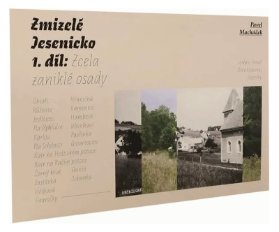 Zmizelé Jesenicko 1.díl : Zcela zaniklé osady - třetí, doplněné vydání