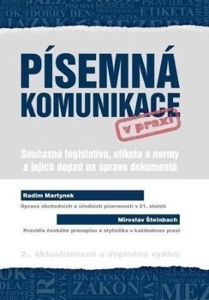 Písemná komunikace v praxi - Současná legislativa, etiketa a normy a jejich dopad na úprav
