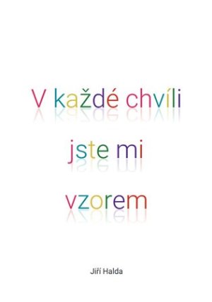V každé chvíli jste mi vzorem