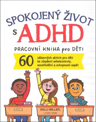 Spokojený život s ADHD - Terapeutická kniha pro děti 7-12 let