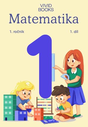 Pracovní učebnice matematiky 1. ročník 1. díl