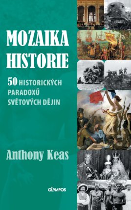 Mozaika historie - 50 historických paradoxů světových dějin