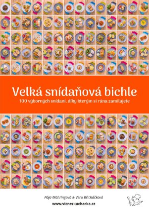 Velká snídaňová bichle - 100 výborných snídaní, díky kterým si rána zamilujete