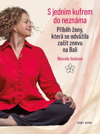 S jedním kufrem do neznáma - Příběh ženy, která se odvážila začít znovu na Bali