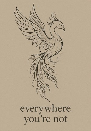 Everywhere You´re Not