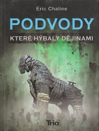Podvody, které hýbaly dějinami