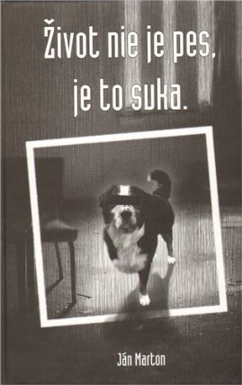 Život nie je pes, je to suka (slovensky)