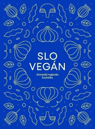 Slovegan 1 - Slovenská vegánska kuchárka