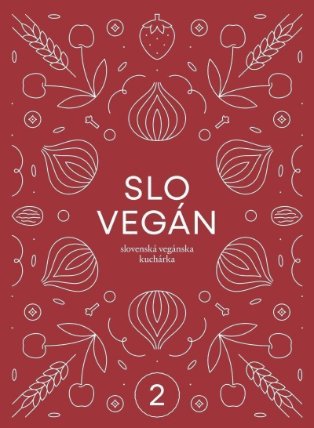 Slovegan 2 - Slovenská vegánska kuchárka